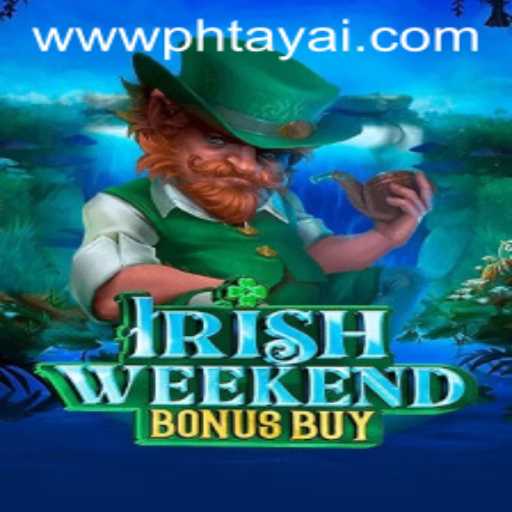 Discover the Excitement of IrishWeekendBonusBuy with PHtaya